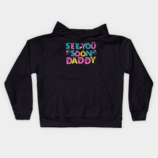 Hello See You Soon Daddy Kids Hoodie